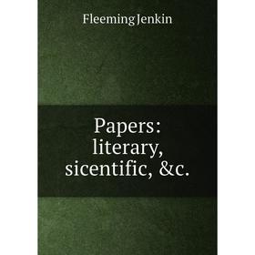 

Книга Papers: literary, sicentific