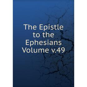 

Книга The Epistle to the Ephesians Volume v.49