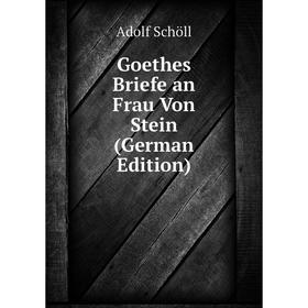 

Книга Goethes Briefe an Frau Von Stein (German Edition)