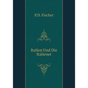 

Книга Italien Und Die Italiener