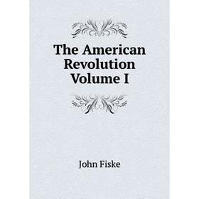 

Книга The American Revolution Volume I