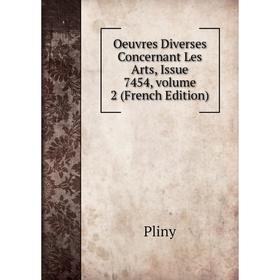 

Книга Oeuvres diverses Concernant Les Arts, Issue 7454, Volume 2