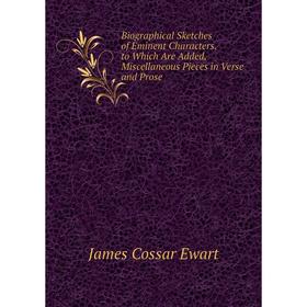 

Книга Biographical Sketches of Eminent Characters. to Which Are Added, Miscellaneous Pieces in Verse and Prose