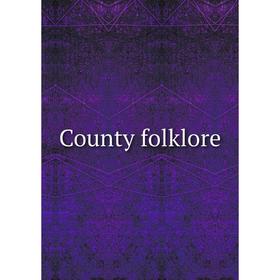 

Книга County folklore