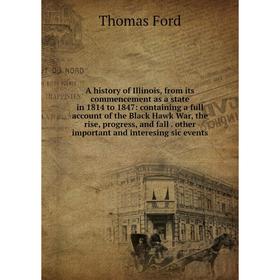 

Книга A history of Illinois, from its commencement as a state in 1814 to 1847: containing a full account of the Black Hawk War, the rise, progress, an