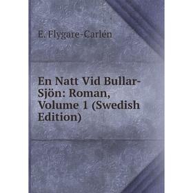 

Книга En Natt Vid Bullar-Sjön: Roman, Volume 1 (Swedish Edition)