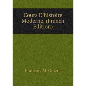 

Книга Cours D'histoire Moderne, (French Edition)