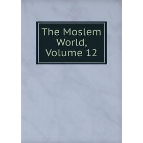 

Книга The Moslem World, Volume 12