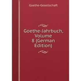 

Книга Goethe-Jahrbuch, Volume 8 (German Edition)