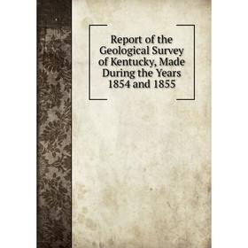

Книга Report of the Geological Survey of Kentucky, Made During the Years 1854 and 1855