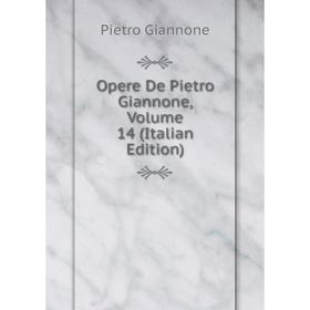 

Книга Opere De Pietro Giannone, Volume 14
