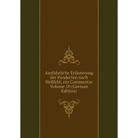 

Книга Ausführliche Erläuterung der Pandecten nach Hellfeld; ein Commentar Volume 10 (German Edition)