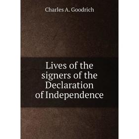 

Книга Lives of the signers of the Declaration of Independence
