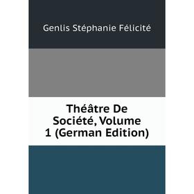 

Книга Théâtre De Société, Volume 1 (German Edition)
