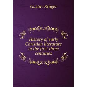 

Книга History of early Christian literature in the first three centuries