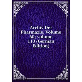 

Книга Archiv Der Pharmazie, Volume 60; volume 110 (German Edition)