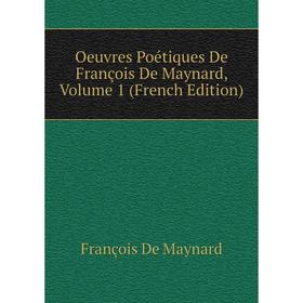 

Книга Oeuvres Poétiques De François De Maynard, Volume 1