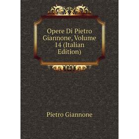 

Книга Opere Di Pietro Giannone, Volume 14