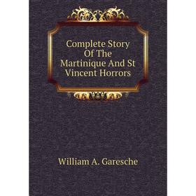 

Книга Complete Story Of The Martinique And St Vincent Horrors