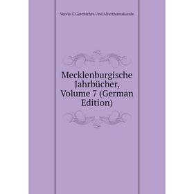 

Книга Mecklenburgische Jahrbücher, Volume 7