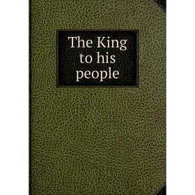 

Книга The King to his people