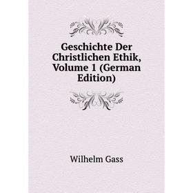 

Книга Geschichte Der Christlichen Ethik, Volume 1 (German Edition)