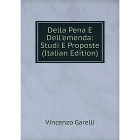 

Книга Della Pena E Dell'emenda: Studi E Proposte (Italian Edition)
