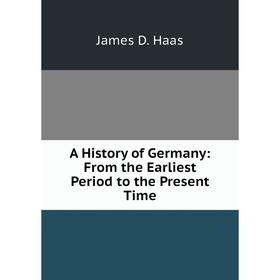 

Книга A History of Germany: From the Earliest Period to the Present Time