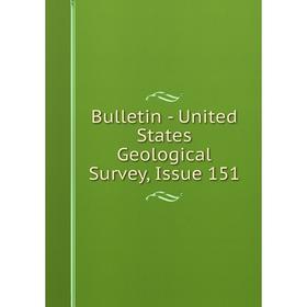 

Книга Bulletin - United States Geological Survey, Issue 151