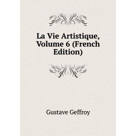 

Книга La Vie artistique, Volume 6