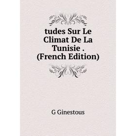 

Книга Tudes Sur Le Climat De La Tunisie. (French Edition)