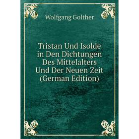 

Книга Tristan Und Isolde in Den Dichtungen Des Mittelalters Und Der Neuen Zeit (German Edition)