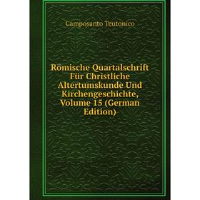 

Книга Römische Quartalschrift Für Christliche Altertumskunde Und Kirchengeschichte, Volume 15 (German Edition)