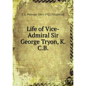 

Книга Life of Vice-Admiral Sir George Tryon, KCB