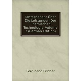 

Книга Jahresbericht Über Die Leistungen Der Chemischen Technologie, Volume 2 (German Edition)