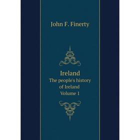 

Книга Ireland. The people's history of Ireland Volume 1