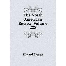 

Книга The North American Review, Volume 228