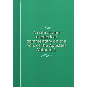 

Книга A critical and exegetical commentary on the Acts of the Apostles Volume 1