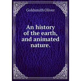 

Книга An history of the earth, and animated nature