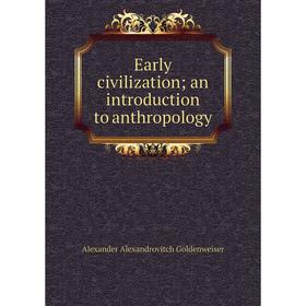 

Книга Early civilization; an introduction to anthropology