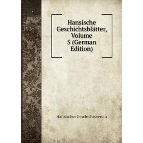 

Книга Hansische Geschichtsblätter, Volume 5 (German Edition)