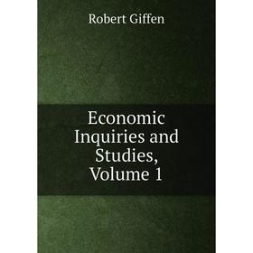 

Книга Economic Inquiries and Studies, Volume 1