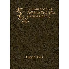 

Книга Le Bilan Social Et Politique De L'église
