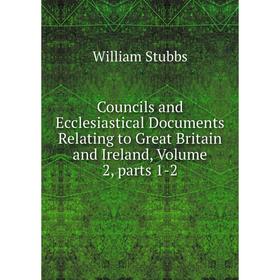 

Книга Councils and Ecclesiastical Documents Relating to Great Britain and Ireland, Volume 2, parts 1-2