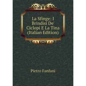 

Книга La Sfinge: I Brindisi De' Ciclopi E La Tina