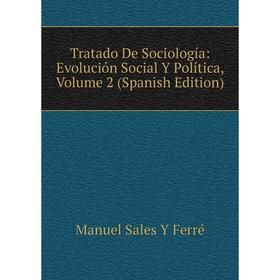 

Книга Tratado De Sociología: Evolución Social Y Política, Volume 2 (Spanish Edition)