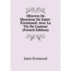 

Книга Oeuvres De Monsieur De Saint-Évremond: Avec La vie de l'auteur