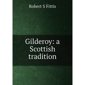 

Книга Gilderoy: a Scottish tradition