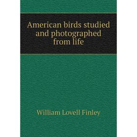 

Книга American birds studied and photographed from life
