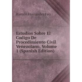 

Книга Estudios Sobre El Codigo De Procedimiento Civil Venezolano, Volume 1 (Spanish Edition)
